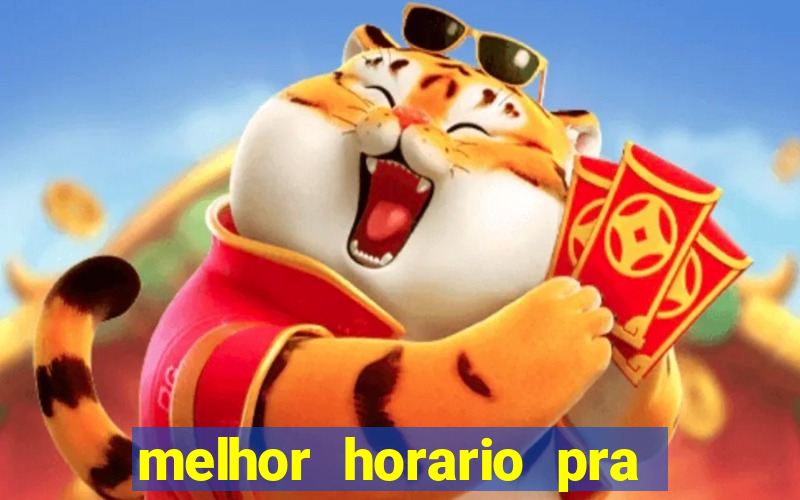 melhor horario pra jogar fortune tiger